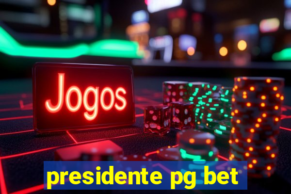 presidente pg bet